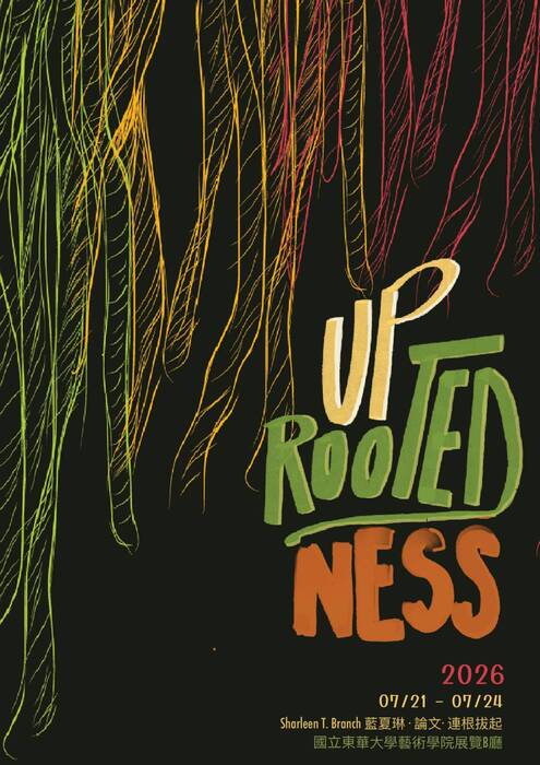 【展覽資訊】UP ROOTED NESS   SHARLEEN TIFFANI BRANCH 藍夏琳論文連根拔起圖片